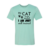 My Cat Is Not Spoiled I Am Just Well Trained T-Shirt