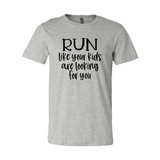Run Like Your Kids Are Looking For You Shirt