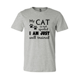 My Cat Is Not Spoiled I Am Just Well Trained T-Shirt