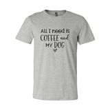 All I Need Is Coffee And My Dog T-shirt
