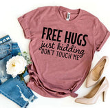 Free Hugs Just Kidding Don't Touch Me T-shirt