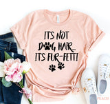 It's Not Dog Hair... It's Fun-Fetti T-shirt
