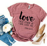 Love Each Other As I Have Loved You John 15:12 T-shirt