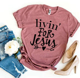 Livin' For Jesus T-shirt