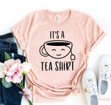 It's A Tea Shirt T-Shirt