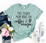 This Mom Runs On Coffee & Magic T-shirt
