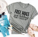 Free Hugs Just Kidding Don't Touch Me T-shirt