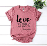 Love Each Other As I Have Loved You John 15:12 T-shirt