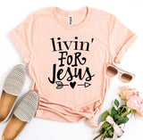 Livin' For Jesus T-shirt
