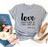 Love Each Other As I Have Loved You John 15:12 T-shirt