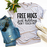 Free Hugs Just Kidding Don't Touch Me T-shirt