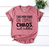 This Mom Runs On Coffee, Chaos, and Cuddles T-shirt