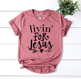Livin' For Jesus T-shirt